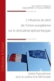 Marie Bardet et Thomas Herran - L'influence du droit de l'Union européenne sur le droit pénal spécial francais.