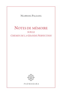 Ngawang Palzang - Notes de mémoire sur le Chemin de la Grande Perfection.