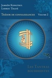 Jamgön Kongtrül Lodreu Thayé - Trésor de Connaissances - Tome 2, Les Tantras bouddhistes.