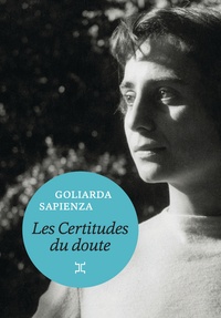 Goliarda Sapienza - Les certitudes du doute.