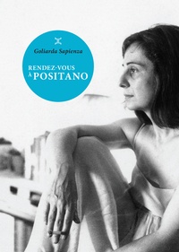 Goliarda Sapienza - Rendez-vous à Positano.