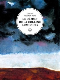 Dimitri Rouchon-Borie - Le démon de la Colline aux loups.