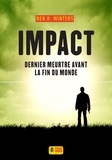 Ben-H Winters - Dernier meurtre avant la fin du monde Tome 3 : Impact.