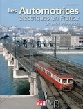 Denis Redoutey - Les automotrices électriques en France - Un siècle d'évolution.