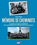 Georges Ribeill - Mémoire de cheminots - La saga de la famille cheminote : 150 ans de solidarité et de culture à travers ses associations.