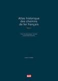 Ludovic Claudel - Atlas historique des chemins de fer français - Tome 1, Corse, Nouvelle-Aquitaine, Occitanie, Provence-Alpes-Côte d'Azur.
