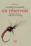Philippe Boisson - La pêche à la mouche en réservoir - Matériels, techniques, et 180 fiches de montage.