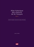 Ludovic Claudel - Atlas historique des chemins de fer français - Tome 3, Grand Est - Bourgogne - Franche-Comté - Auvergne, Rhône-Alpes - Outre-mer.