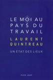 Laurent Quintreau - Le Moi au pays du travail - Un état des lieux.
