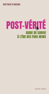 Matthew D'Ancona - Post-vérité - Guide de survie à l'ère des fake news.