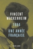 Vincent Wackenheim - 1884 - Une année française.