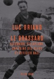 Luc Briand - Le brassard - Alexandre Villaplane, capitaine des Bleus et officier nazi.