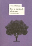 Títos Patríkios - Sur la barricade du temps - Edition bilingue français-grec.