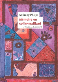 Anthony Phelps - Mémoire en colin-maillard.