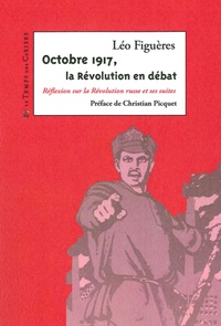 Léo Figuères - Octobre 1917, la révolution en débat - Réflexion sur la révolution russe et ses suites.