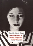Patricia Galvao - Matérialisme & zones érogènes - Autobiographie précoce.