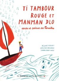 Christian Poslaniec et Réjane Niogret - Ti Tambour Rouge et Manman Dlo - Contes et poème des Caraïbes.