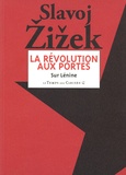 Slavoj Zizek - La Révolution aux portes - Textes choisis de Lénine de 1917.