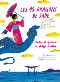 Réjane Niogret et Christian Poslaniec - Les 15 dragons de Jade - Contes et poèmes de pays d'Asie.