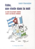 André Chassaigne - Cuba, cette étoile dans la nuit - La lutte d'un peuple conte un blocus criminel.