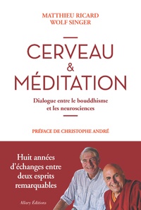 Matthieu Ricard et Wolf Singer - Cerveau et méditation - Dialogue entre le bouddhisme et les neurosciences.