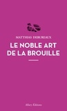 Matthias Debureaux - Le noble art de la brouille.