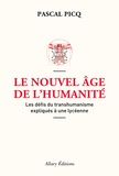 Pascal Picq - Le nouvel âge de l'humanité - Les défis du posthumanisme expliqués à une lycéenne.