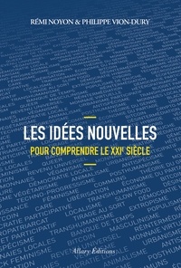 Rémi Noyon et Philippe Vion-Dury - Les idées nouvelles pour comprendre le XXIe siècle.