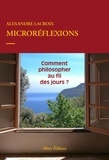 Alexandre Lacroix - Microréflexions - Comment philosopher au fil des jours ?.