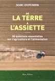 Marc Dufumier - De la terre à l'assiette - 50 questions essentielles sur l'agriculture et l'alimentation.
