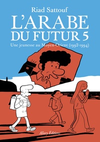 Riad Sattouf - L'Arabe du futur Tome 5 : Une jeunesse au Moyen-Orient (1992-1994).