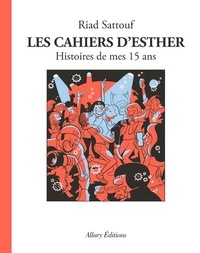 Riad Sattouf - Les cahiers d'Esther Tome 6 : Histoires de mes 15 ans.