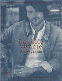 François Simon - Pierre Jancou - La table vivante.