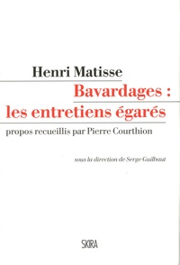 Henri Matisse et Pierre Courthion - Bavardages : les entretiens égarés.