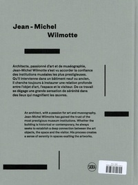 Jean-Michel Wilmotte. Muséographie, architecture de musée, scéngraphie, galeries, ateliers d'artistes