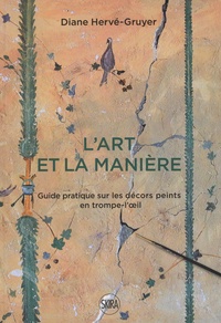 Diane Hervé-Gruyer - L'art et la manière - Guide pratique sur les décors peints en trompe-l'oeil.
