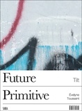 Evelyne Toussaint - Future primitive - Tilt. Voir le graffiti en peinture.
