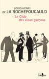 Louis-Henri de La Rochefoucauld - Le club des vieux garçons.
