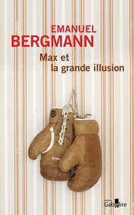 Emanuel Bergmann - Max et la grande illusion.