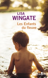 Lisa Wingate - Les enfants du fleuve.