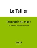 Hervé Le Tellier - Demande au muet - 115 dialogues socratiques de qualité.
