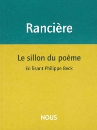 Jacques Rancière - Le sillon du poème - En lisant Philippe Beck.