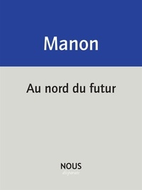 Christophe Manon - Au nord du futur.