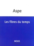 Bernard Aspe - Les fibres du temps.