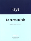 Jean-Pierre Faye - Le corps miroir.