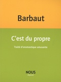 Jacques Barbaut - C'est du propre - Traité d'onosmatique amusante.