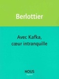 Sereine Berlottier - Avec Kafka, coeur intranquille.