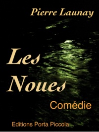 Pierre Launay Pierre Launay et  Éditions Porta Piccola - Les Noues - Comédie.