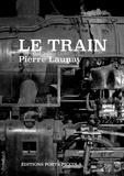 Pierre Launay Pierre Launay et  Éditions Porta Piccola - Le train - Tragi-comédie.