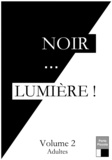 Rebecca Matosin et Florence Delorme - Noir... LUMIÈRE ! Volume 2 - 8 pièces de théâtre pour adultes.
